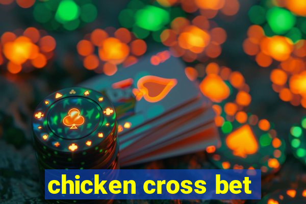 chicken cross bet